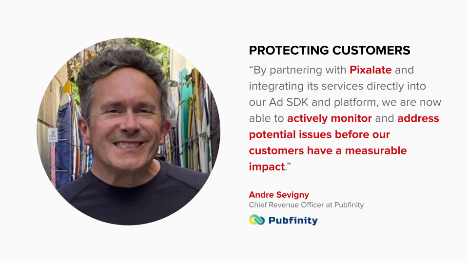 Andre Sevigny Pubfinity Protecting Customers with Pixalate